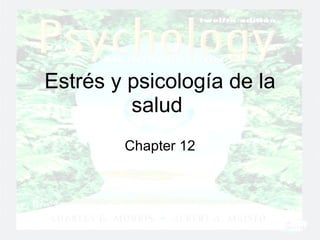 Estrés y psicología de la salud  Chapter 12 