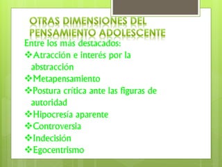 Entre los más destacados:
Atracción e interés por la
abstracción
Metapensamiento
Postura crítica ante las figuras de
autoridad
Hipocresía aparente
Controversia
Indecisión
Egocentrismo
 