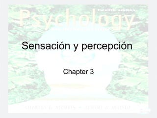 Sensación y percepción  Chapter 3 