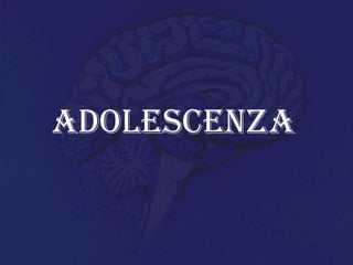 ADOLESCENZA
 