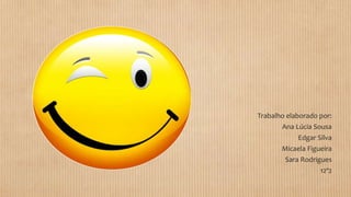 Trabalho elaborado por:
Ana Lúcia Sousa
Edgar Silva
Micaela Figueira
Sara Rodrigues
12º2
 