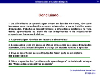 Encontram dificuldades em se colocarem no lugar dos outros e compreender pontos de vistas alternativoMostra-se para a criança, duas bolinhas de massa iguais e  dá-se a uma delas a forma de salsicha. A criança nega que a quantidade de massa continue igual, pois as formas são diferentes. Não relaciona as situaçõesDr. Sergio Luis dos Santos Lima61 9286-8418