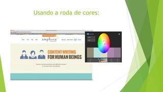 Usando a roda de cores:

 