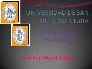 PROGRAMA DE
PSICOLOGIA
Carmen Ripoll López
 