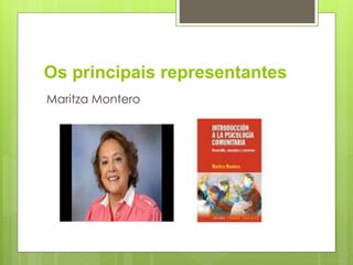 Os principais representantes
Maritza Montero
 