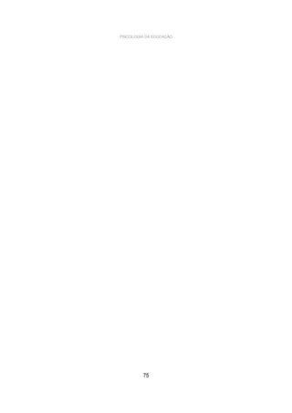 PSICOLOGIA DA EDUCAÇÃO

75

 