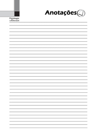 74
Psicologia
da Educação
AnotaçõesAnotaçõesAnotaçõesAnotaçõesAnotações
 