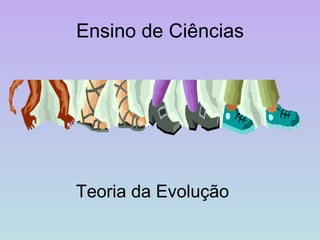 Ensino de Ciências Teoria da Evolução 