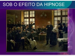 SOB O EFEITO DA HIPNOSE
 
