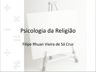 Psicologia da Religião Filipe Rhuan Vieira de Sá Cruz 