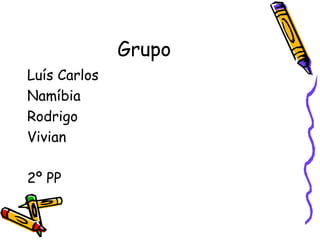 Grupo Luís Carlos Namíbia Rodrigo Vivian 2º PP 