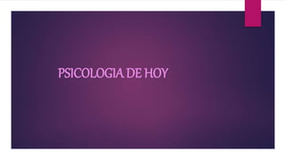 PSICOLOGIA DE HOY
 