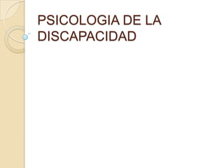 PSICOLOGIA DE LA DISCAPACIDAD 