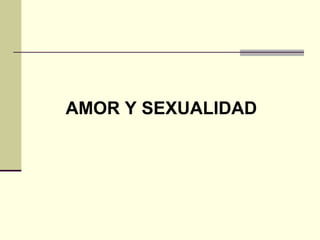 AMOR Y SEXUALIDAD 