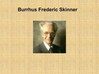Burrhus Frederic Skinner
