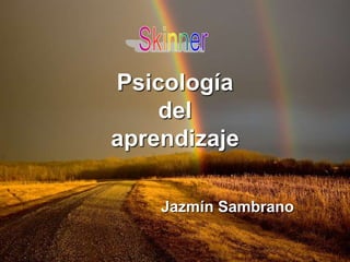 Psicologíadelaprendizaje Skinner Jazmín Sambrano 