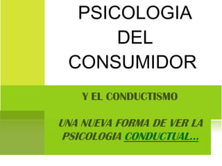 PSICOLOGIA DEL CONSUMIDOR  
