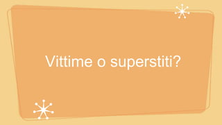 Vittime o superstiti?
 