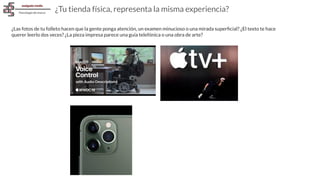 ¿Tu tienda física, representa la misma experiencia?
¿Las fotos de tu folleto hacen que la gente ponga atención, un examen minucioso o una mirada superﬁcial? ¿El texto te hace
querer leerlo dos veces? ¿La pieza impresa parece una guía telefónica o una obra de arte?
 