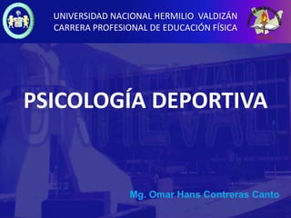 PSICOLOGÍA DEPORTIVA
UNIVERSIDAD NACIONAL HERMILIO VALDIZÁN
CARRERA PROFESIONAL DE EDUCACIÓN FÍSICA
 