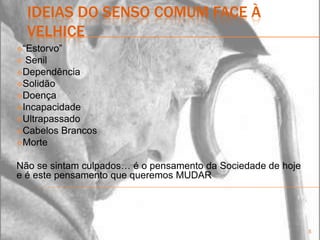 ideias do senso comum face à velhice“Estorvo”