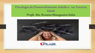 Psicologia do desenvolvimento adulto e terceira idade aula 01 | PPTX