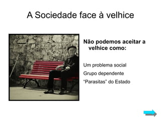 Solidão Os “velhos” não se sentem  solitários ou deprimidos, prova disso são: A educação de adultos 