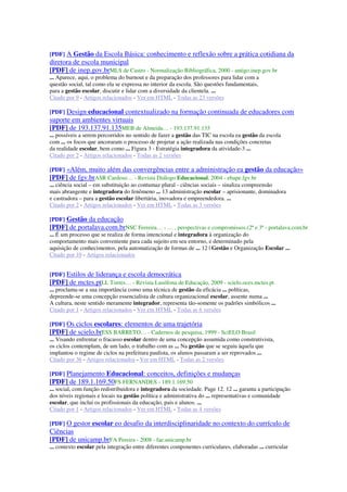 [PDF] A Gestão da Escola Básica: conhecimento e reflexão sobre a prática cotidiana da
diretora de escola municipal
[PDF] de inep.gov.brMLS de Castro - Normalização Bibliográfica, 2000 - antigo.inep.gov.br
... Aparece, aqui, o problema do burnout e da preparação dos professores para lidar com a
questão social, tal como ela se expressa no interior da escola. São questões fundamentais,
para a gestão escolar, discutir e lidar com a diversidade da clientela. ...
Citado por 9 - Artigos relacionados - Ver em HTML - Todas as 23 versões
[PDF] Design educacional contextualizado na formação continuada de educadores com
suporte em ambientes virtuais
[PDF] de 193.137.91.135MEB de Almeida… - 193.137.91.135
... possíveis a serem percorridos no sentido de fazer a gestão das TIC na escola ea gestão da escola
com ... os focos que ancoraram o processo de projetar a ação realizada nas condições concretas
da realidade escolar, bem como ... Figura 3 - Estratégia integradora da atividade-3 ...
Citado por 2 - Artigos relacionados - Todas as 2 versões
[PDF] «Além, muito além das convergências entre a administração ea gestão da educação»
[PDF] de fgv.brASR Cardoso… - Revista Diálogo Educacional, 2004 - ebape.fgv.br
... ciência social – em substituição ao contumaz plural - ciências sociais – sinaliza compreensão
mais abrangente e integradora do fenômeno ... 13 administração escolar – aprisionante, dominadora
e castradora – para a gestão escolar libertária, inovadora e empreendedora. ...
Citado por 2 - Artigos relacionados - Ver em HTML - Todas as 3 versões
[PDF] Gestão da educação
[PDF] de portalava.com.brNSC Ferreira… - … , perspectivas e compromissos.(2ª e 3ª - portalava.com.br
... É um processo que se realiza de forma intencional e integradora à organização do
comportamento mais conveniente para cada sujeito em seu entorno, e determinado pela
aquisição de conhecimentos, pela automatização de formas de ... 12 | Gestão e Organização Escolar ...
Citado por 10 - Artigos relacionados
[PDF] Estilos de liderança e escola democrática
[PDF] de mctes.ptLL Torres… - Revista Lusófona de Educação, 2009 - scielo.oces.mctes.pt
... proclama-se a sua importância como uma técnica de gestão da eficácia ... políticas,
depreende-se uma concepção essencialista de cultura organizacional escolar, assente numa ...
A cultura, neste sentido meramente integrador, representa tão-somente os padrões simbólicos ...
Citado por 1 - Artigos relacionados - Ver em HTML - Todas as 6 versões
[PDF] Os ciclos escolares: elementos de uma trajetória
[PDF] de scielo.brESS BARRETO… - Cadernos de pesquisa, 1999 - SciELO Brasil
... Visando enfrentar o fracasso escolar dentro de uma concepção assumida como construtivista,
os ciclos contemplam, de um lado, o trabalho com as ... Na gestão que se seguiu àquela que
implantou o regime de ciclos na prefeitura paulista, os alunos passaram a ser reprovados ...
Citado por 36 - Artigos relacionados - Ver em HTML - Todas as 2 versões
[PDF] Planejamento Educacional: conceitos, definições e mudanças
[PDF] de 189.1.169.50FS FERNANDES - 189.1.169.50
... social, com função redistribuidora e integradora da sociedade. Page 12. 12 ... garanta a participação
dos níveis regionais e locais na gestão política e administrativa do ... representativas e comunidade
escolar, que inclui os profissionais da educação, pais e alunos. ...
Citado por 1 - Artigos relacionados - Ver em HTML - Todas as 4 versões
[PDF] O gestor escolar eo desafio da interdisciplinaridade no contexto do currículo de
Ciências
[PDF] de unicamp.brFA Pereira - 2008 - fae.unicamp.br
... contexto escolar pela integração entre diferentes componentes curriculares, elaboradas ... curricular
 