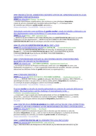 [PDF] PRODUÇÃO DE AMBIENTES SIGNIFICATIVOS DE APRENDIZAGEM NA EAD:
GESTÃO COMPARTILHADA
[PDF] de ufmg.brML Chamon - fae.ufmg.br
... destituir representações simplificadoras, para recolocar-se como abordagem integradora,
a partir de um eixo constituído pela vinculação indissociável Page 5. ... 6 correlação direta
de conteúdos que enfatizem a gestão escolar, apresentou ...
Artigos relacionados - Ver em HTML - Todas as 2 versões
Articulação curricular como problema da gestão escolar: estudo do trabalho colaborativo em
dois departamentos numa escola básica 2-3 com ensino secundário da …
[PDF] de ul.ptJJJ Braz - 2009 - repositorio.ul.pt
... ARTICULAÇÃO CURRICULAR COMO PROBLEMA DA GESTÃO ESCOLAR Estudo do trabalho
colaborativo em dois departamentos ... ARTICULAÇÃO CURRICULAR COMO PROBLEMA DA
GESTÃO ESCOLAR Estudo da articulação curricular em dois departamentos ...
[PDF] PLANO DE GESTÃO ESCOLAR De 2007 a 2010
[PDF] de escolawalterferreira.com.brIDAU ESCOLAR… - escolawalterferreira.com.br
... 1 PLANO DE GESTÃO ESCOLAR ÍNDICE Nº Itens Pag. 01 Identificação da Unidade
Escolar 02 ... 2 PLANO DE GESTÃO ESCOLAR De 2007 a 2010 IDENTIFICAÇÃO DA
UNIDADE ESCOLAR Nome da Escola: EE PROF. WALTER FERREIRA ...
Ver em HTML - Todas as 2 versões
[DOC] UNIVERSIDADE ESTADUAL DO CENTRO-OESTE-UNICENTRO PRÓ-
REITORIA DE GRADUAÇÃO-PROGRAD
[DOC] de tripod.com…, DEG EDUCACIONAL - depedunicentro.tripod.com
... da inserção no universo de Pesquisa em Educação, sendo este o eixo integrador do curso, com
fundamentos investigativos e ... e com a organização democrática da sociedade; Articular a atividade
educacional nas diferentes formas de gestão educacional, na organização do ...
[PDF] UNIDADE DIDÁTICA
[PDF] de pr.gov.brGDOE DO PARANÁ, PDED EDUCACIONAL… - diaadiaeducacao.pr.gov.br
... In _____; ROSAR, MFF Política e gestão da educação. Belo Horizonte: Autêntica, 2002. PARANÁ. ...
aprendizagem do aluno e sua ação efetiva se dará na análise global e integradora dos resultados ...
ea construção de projetos pedagógicos coletivos da instituição escolar. ...
Artigos relacionados - Ver em HTML - Todas as 2 versões
O gestor escolar eo desafio da interdisciplinaridade no contexto do curriculo deficiencias
(2008). The head teachers and the challenge of interciplinarity in the …
FA Pereira - en.scientificcommons.org
... compreender o lugar ocupado pela interdisciplinaridade no Curso de Gestão Educacional (CEGE)
promovido ... amostra de 186 trabalhos de conclusão da Disciplina "Gestão Currículo e ... a maioria
dos gestores não conseguiu elaborar uma proposta integradora, preponderou a ...
Em cache
[PDF] DISCIPLINAS INTEGRADORAS NA IMPLANTAÇÃO DE UMA ESTRUTURA
CURRICULAR PARA FORMACAO DE PROFESSORES DE FÍSICA INTEGRATIVE …
[PDF] de ufmg.brBSC Cortela… - fae.ufmg.br
... inicial é, a partir do levantamento de quem serão os docentes que irão ministrar as aulas das
disciplinas integradoras, ou seja ... cada vez mais no discurso pedagógico: as propostas de reforma
procuram mudanças de currículos, no modelo de gestão escolar, de metodologias ...
Artigos relacionados - Ver em HTML
[PDF] A GESTÃO ESCOLAR NA PERSPECTIVA DA INCLUSÃO
[PDF] de unoeste.brRS BOAVENTURA - tede.unoeste.br
Page 1. PRÓ-REITORIA DE PESQUISA E PÓS-GRADUAÇÃO MESTRADO EM EDUCAÇÃO
 