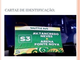 CARTAZ DE IDENTIFICAÇÃO;
 