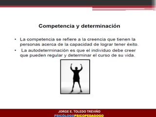 JORGE E. TOLEDO TREVIÑO
PSICÓLOGOPSICOPEDAGOGO
 