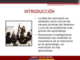 INTRODUCCIÓN
• JORGE E. TOLEDO TREVIÑO
• PSICÓLOGOPSICOPEDAGOGO
 