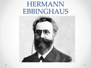 HERMANN
EBBINGHAUS
 
