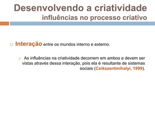 Fases do processo criativoMotivaçãoPreparaçãoIncubaçãoIluminaçãoVerificaçãoImplementação