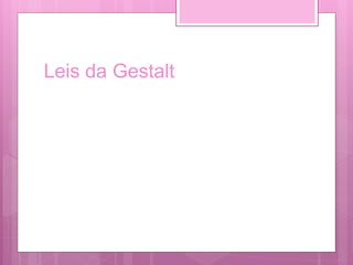 Leis da Gestalt
 