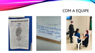 COM A EQUIPE
 