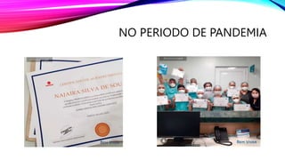 NO PERIODO DE PANDEMIA
 