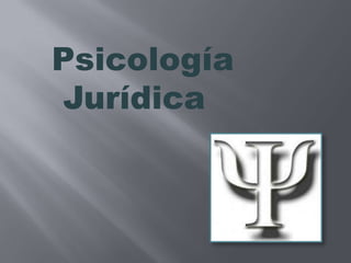 Psicología
Jurídica
 