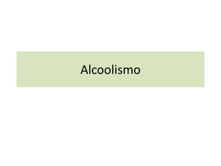 Alcoolismo
 