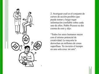El descubrimiento : el grupo comprende su naturaleza única, eso sublima el objetivo.