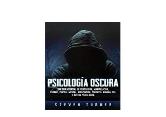 Psicología Oscura: Una Guía Esencial De Persuasión Pdf