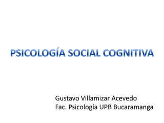 Gustavo Villamizar Acevedo
Fac. Psicología UPB Bucaramanga
 