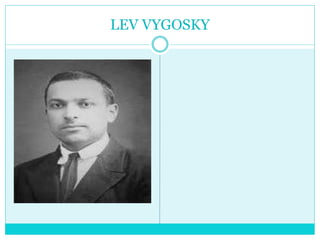 LEV VYGOSKY
 