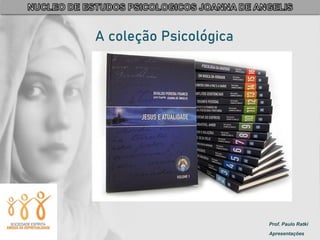 Prof. Paulo Ratki
Apresentações
A coleção Psicológica
 