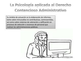 Su ámbito de actuación es la elaboración de informes,
tanto sobre minusvalías no contributivas, controvertidas,
así como sobre sistemas de valoración y calificación en
procesos de selección o ascensos de personal que
realizan las administraciones públicas.
 