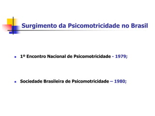 Problematizar os principais aspectos e conceitos da Psicomotricidade com vistas ao desenvolvimento motor;