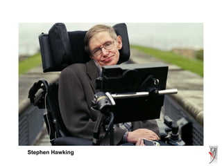 Stephen Hawking
 