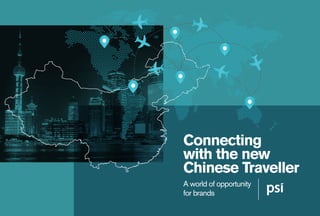 Connecting
with the new
Chinese Traveller
A world of opportunity
for brands
 