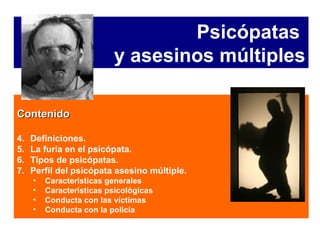 Psicópatas  y asesinos múltiples ,[object Object],[object Object],[object Object],[object Object],[object Object],[object Object],[object Object],[object Object],[object Object]