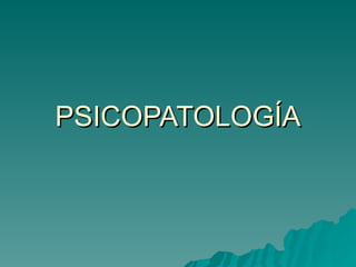 PSICOPATOLOGÍA 